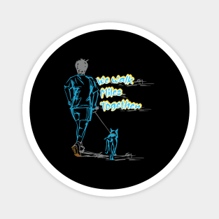 My Dog - We Walk Miles Together Magnet